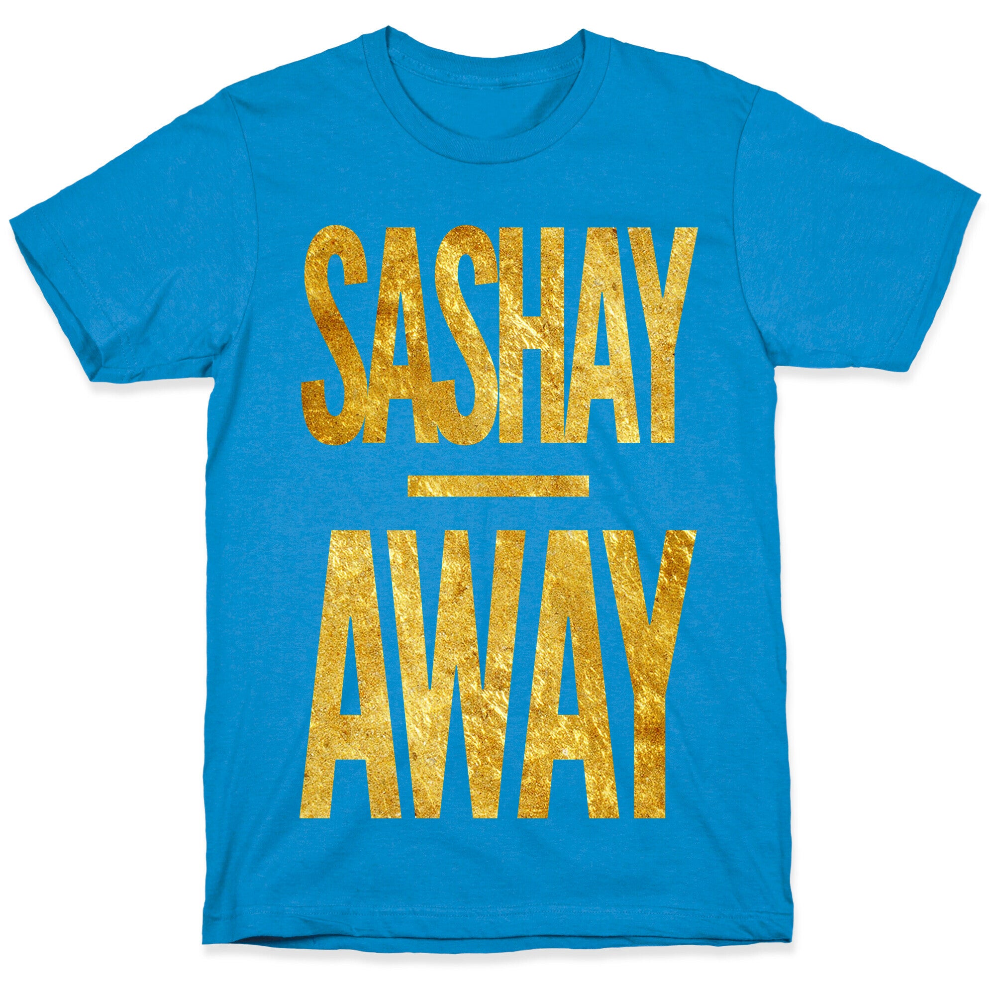 Sashay Away T-Shirt